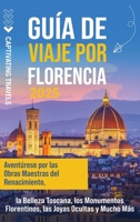 Guía de viaje por Florencia: Aventúrese por las obras maestras del Renacimiento, la belleza toscana, los monumentos florentinos, las joyas ocultas y mucho más (Spanish Edition) B0DZPFK92D Book Cover