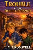 Trouble at the Double R Ranch B0GW61ZKCK Book Cover