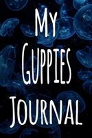 My Guppies Journal: The perfect gift for the fish keeper in your life - 119 page lined journal! 1699634602 Book Cover