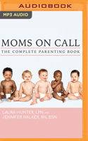 The Complete Moms on Call Parenting Book: Moms on Call, Books 1-3 1713656183 Book Cover
