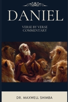 Daniel: Verse By Verse Expository Bible Study and Commentary B0CTF22SCQ Book Cover