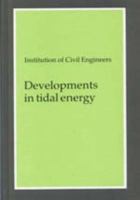 Developments in Tidal Energy: Proceedings of the Third Conference on Tidal Power 0727715712 Book Cover