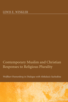 Contemporary Muslim and Christian Responses to Religious Plurality: Wolfhart Pannenberg in Dialogue with Abdulaziz Sachedina 1608997421 Book Cover