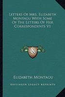 Letters Of Mrs. Elizabeth Montagu With Some Of The Letters Of Her Correspondents V1 1162944943 Book Cover