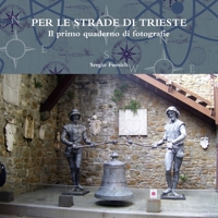 PER LE STRADE DI TRIESTE. Il primo quaderno di fotografie 1326985035 Book Cover