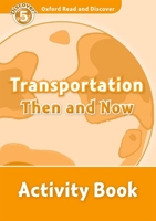 Oxford Read and Discover: Level 5: 900-Word Vocabulary Transportation Then and Now Activity Book 0194645096 Book Cover