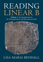 Reading Linear B: Volume 1, an Introduction to the Writing System and Mycenaean Greek 1009336436 Book Cover