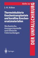 Thermoinkubierte Knochentransplantate Und Koralline Knochenersatzmaterialien: Mechanische, Tierexperimentelle Und Klinische Untersuchungen 3540608346 Book Cover