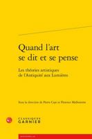 Quand l'Art Se Dit Et Se Pense: Les Theories Artistiques de l'Antiquite Aux Lumieres 2406063976 Book Cover