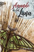 Amando a la Luna 1979926611 Book Cover