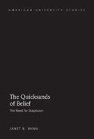 The Quicksands of Belief; The Need for Skepticism 1433126117 Book Cover