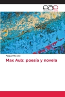 Max Aub: poesía y novela 6209525628 Book Cover
