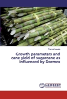 Growth parameters and cane yield of sugarcane as influenced by Dormex 613738179X Book Cover