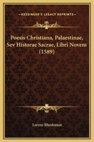 Poesis Christiana, Palaestinae, Sev Historae Sacrae, Libri Novem (1589) 1166184730 Book Cover