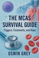 The MCAS Survival Guide: Triggers, Treatments, and Hope B0FRZ8C5MM Book Cover