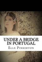 Under a Bridge in Portugal 1718760841 Book Cover