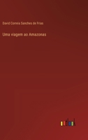 Uma viagem ao Amazonas 356607926X Book Cover