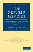 The Greville Memoirs: Volume 5: A Journal of the Reigns of King George IV, King William IV and Queen Victoria 1139003151 Book Cover
