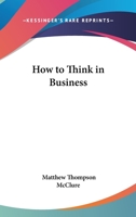How to Think in Business 1432505203 Book Cover