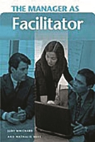 The Manager as Facilitator 0275989852 Book Cover