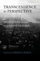 Transcendence by Perspective: Meditations on and with Kenneth Burke 1602355282 Book Cover