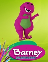 Barney Coloring Book: Cute coloring book, Barney and Friends Coloring Book for Kids and All fans special Gift for kids and adult B08JDTQZ2P Book Cover