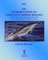 An Introduction to Using GIS in Marine Biology: Supplementary Workbook Four: Investigating Home Ranges of Individual Animals 0956897452 Book Cover