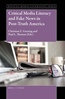 Critical Media Literacy and Fake News in Post-Truth America 9004365354 Book Cover