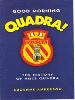 Good Morning Quadra! : The History of HMCS Quadra 0921271115 Book Cover