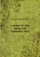A System for Case-Taking With Explanato 5870930618 Book Cover