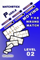 MATCHSTICK PUZZLE Moving the wrong match: Level 2 B0CPXT6151 Book Cover