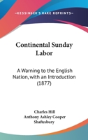 Continental Sunday Labor: A Warning to the English Nation, with an Introduction 1164612018 Book Cover