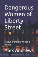 Dangerous Women of Liberty Street: Maeve Donnelly Keeps a House B0HBYJ6RPZ Book Cover