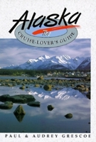 Alaska: The Cruise Lover's Guide 0882404520 Book Cover