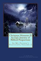 Christmas Moments II : An Epic Journey of Biblical Proportions 197923275X Book Cover