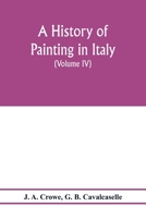 A history of painting in Italy; Umbria, Florence and Siena from the second to the sixteenth century (Volume IV) Florentine Masters of the Fifteenth Century 9353976960 Book Cover
