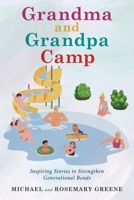 Grandma And Grandpa Camp: Inspiring Stories to Strengthen Generational Bonds B0FH5S7C6D Book Cover