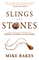 Slings and Stones: How God Works in the Mind to Inspire Courage in the Heart 1629980323 Book Cover
