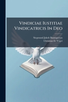 Vindiciae Iustitiae Vindicatricis In Deo... 127940602X Book Cover