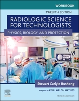 Workbook for Radiologic Science for Technologists: Physics, Biology, and Protection 0323081371 Book Cover