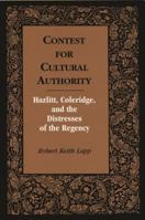 Contest for Cultural Authority: Hazlitt, Coleridge, and the Distresses of the Regency 0814328334 Book Cover