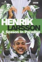 Henrik Larsson: A Season in Paradise 0563534273 Book Cover