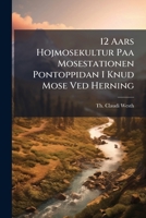 12 Aars Hojmosekultur Paa Mosestationen Pontoppidan I Knud Mose Ved Herning (Danish Edition) B0FK9R81TP Book Cover