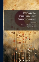 Axiomata Christianae Philosophiae 1024329488 Book Cover