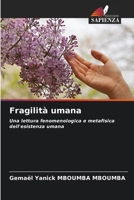 Fragilità umana: Una lettura fenomenologica e metafisica dell'esistenza umana (Italian Edition) 6206806480 Book Cover
