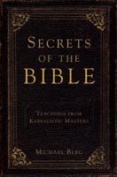 Secrets of the Bible: Teachings from Kabbalistic Masters 1571897690 Book Cover