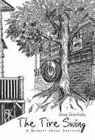 The Tire Swing: A Memoir about Survival 1462007465 Book Cover