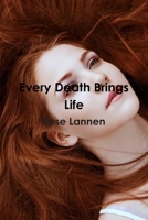 Every Death Brings Life 1794720332 Book Cover