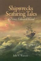 Shipwrecks & Seafaring Tales of Prince Edward Island 1551093685 Book Cover