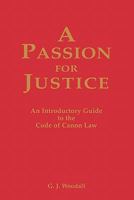 A Passion for Justice: A Practical Guide to the Code of Canon Law 0852444788 Book Cover